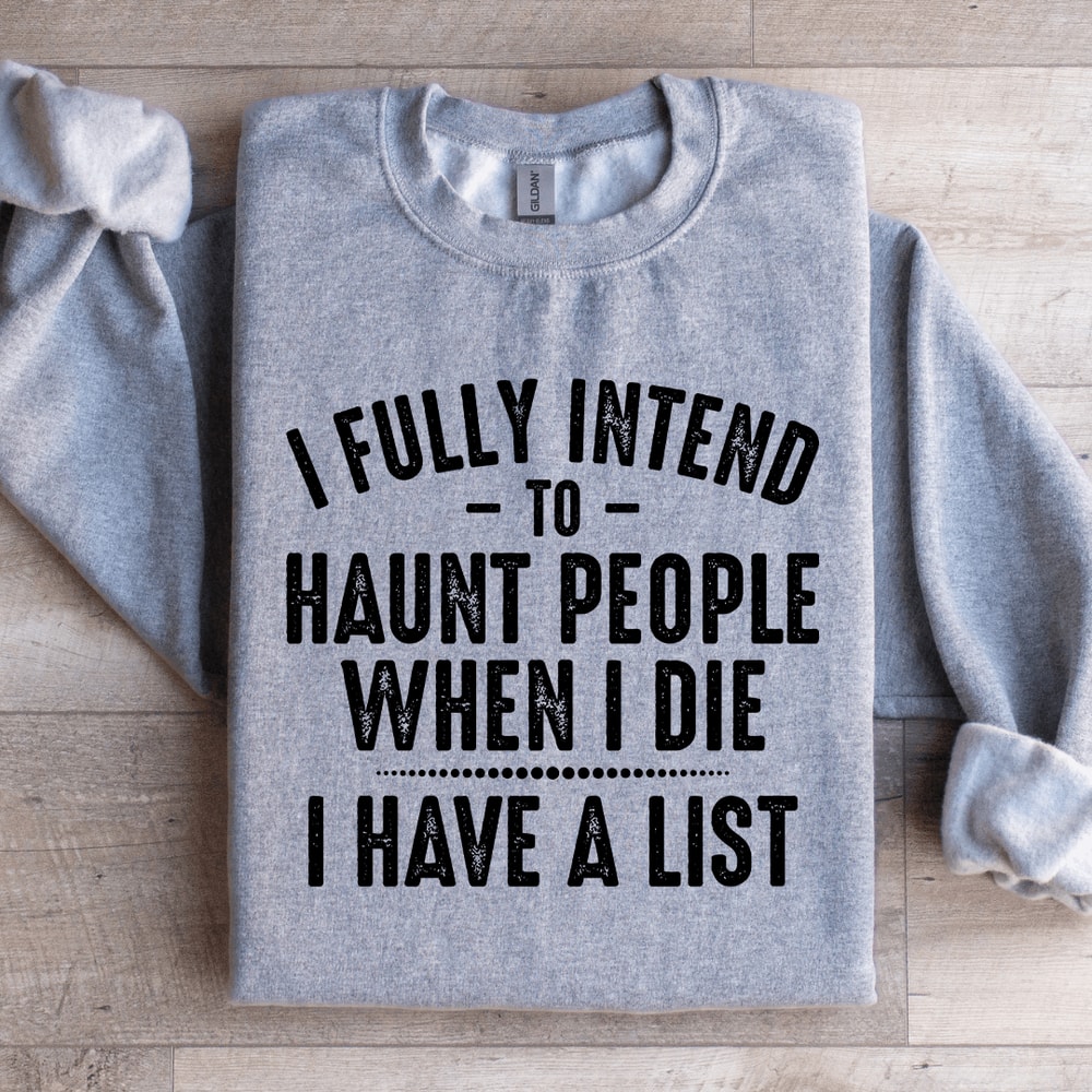 I Fully Intend To Haunt People Sweatshirt 0