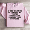 If You Want Me To Control My Temper You Need Sweatshirt 1