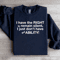 I Have The Right To Remain Silent Sweatshirt 2
