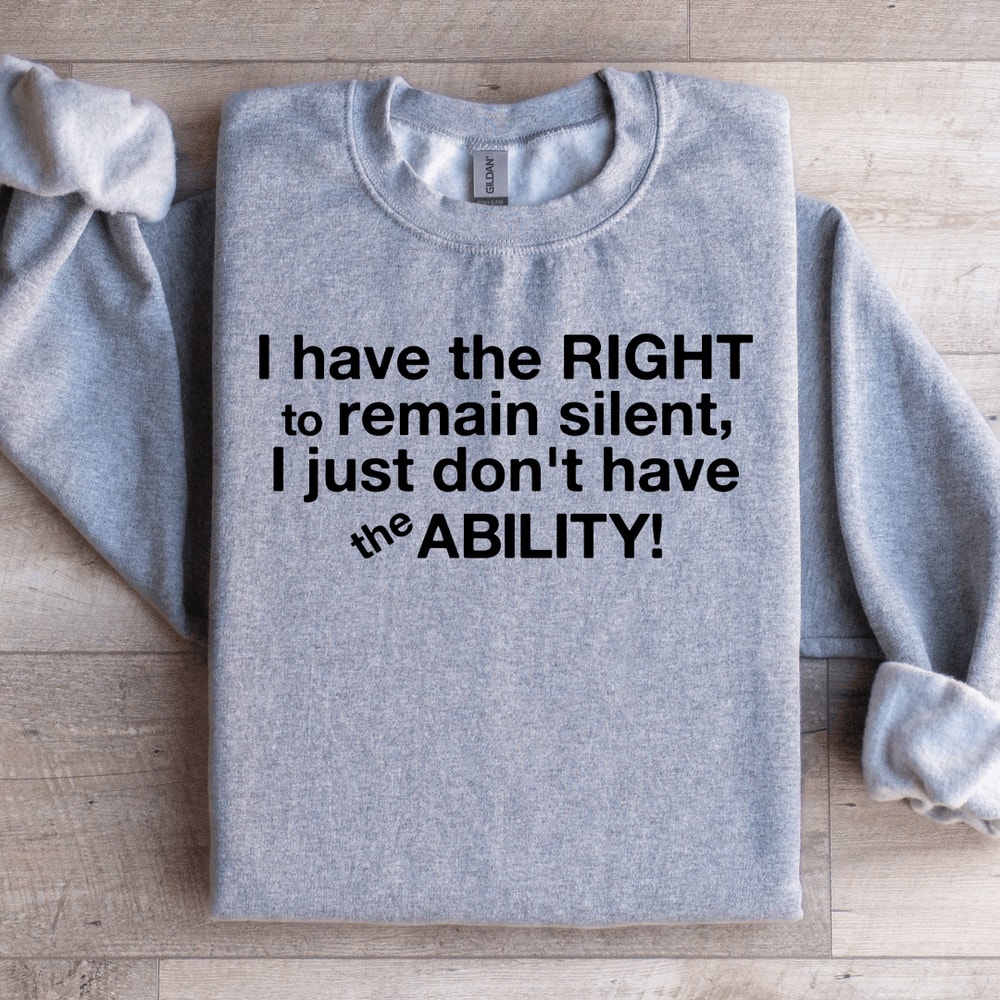 I Have The Right To Remain Silent Sweatshirt 3