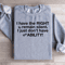I Have The Right To Remain Silent Sweatshirt 3