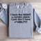 I Have The Right To Remain Silent Sweatshirt 3