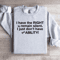 I Have The Right To Remain Silent Sweatshirt 4