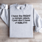 I Have The Right To Remain Silent Sweatshirt 4