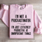 Im Not A Procrastinator Sweatshirt 1