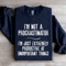 Im Not A Procrastinator Sweatshirt 3