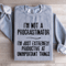 Im Not A Procrastinator Sweatshirt 4