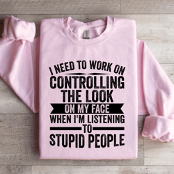 i need to work on controlling the look sweatshirt