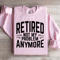 Retired Not My Problem Anymore Sweatshirt 2