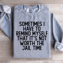 sometimes i have to remind myself that sweatshirt