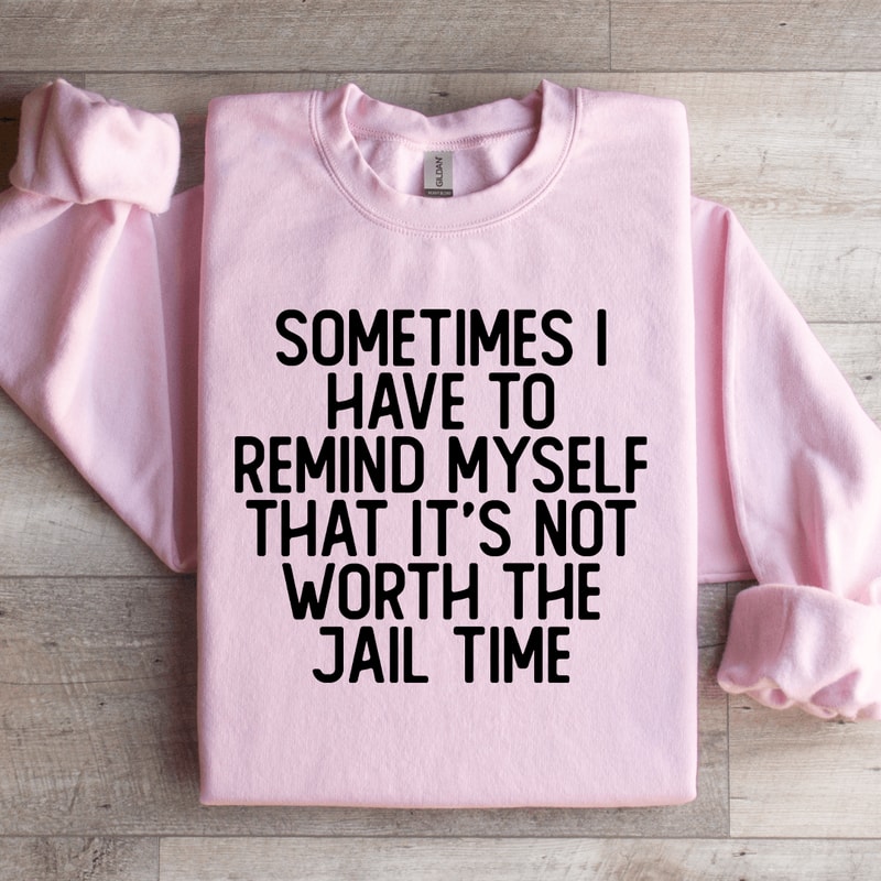 Sometimes I Have To Remind Myself That Sweatshirt 1