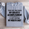 There Are Times When My Greatest Accomplishment Sweatshirt 2
