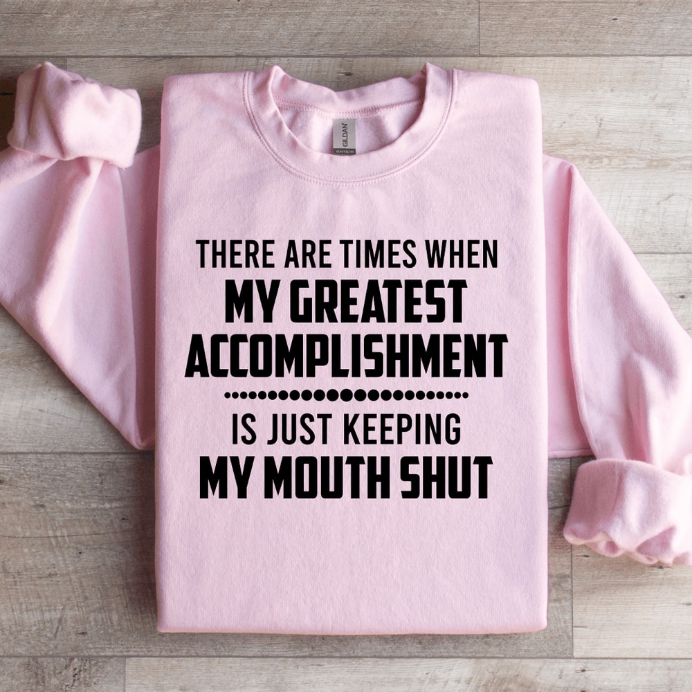 There Are Times When My Greatest Accomplishment Sweatshirt 3