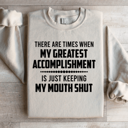 there are times when my greatest accomplishment sweatshirt