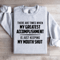There Are Times When My Greatest Accomplishment Sweatshirt 4
