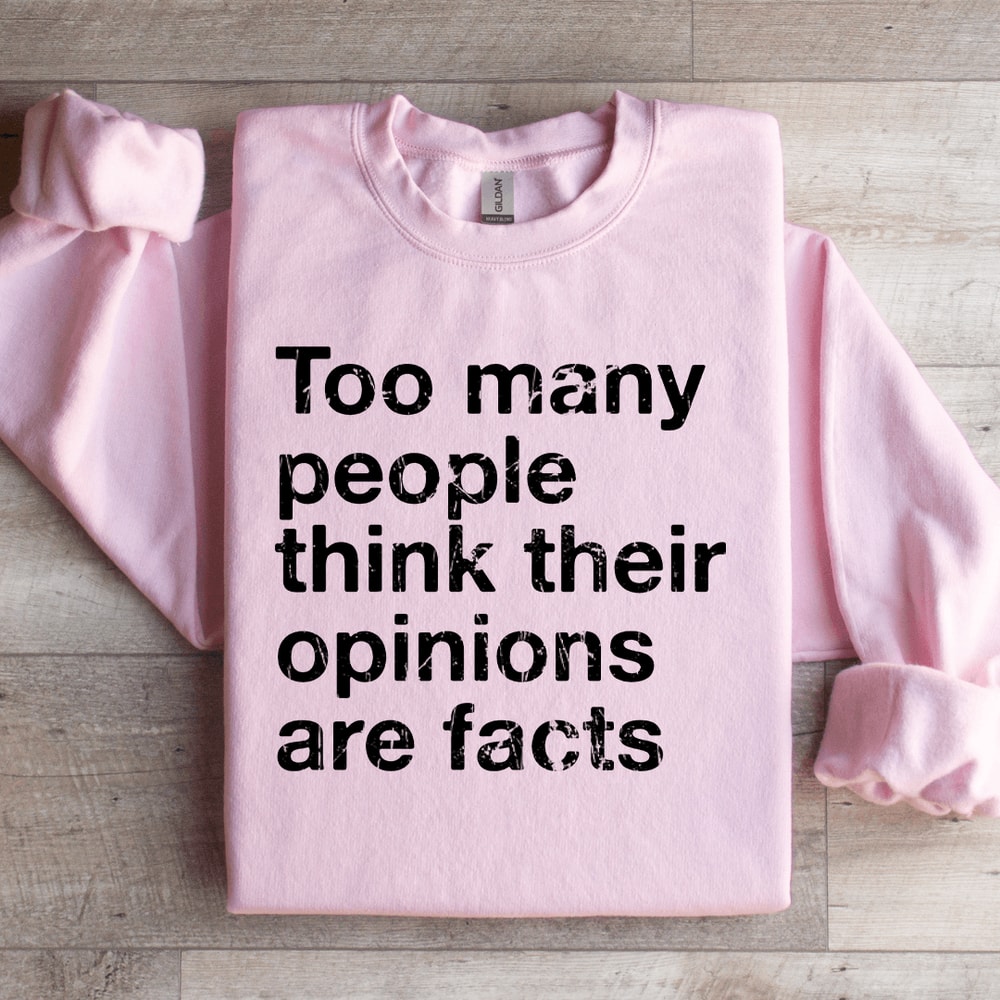 Too Many People Think Their Opinions Are Facts Sweatshirt 2