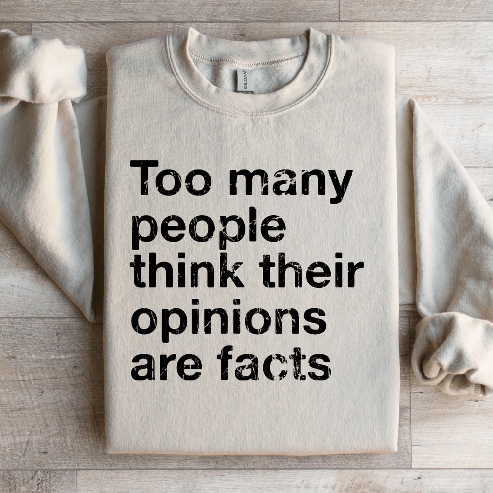 Too Many People Think Their Opinions Are Facts Sweatshirt 3