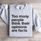 Too Many People Think Their Opinions Are Facts Sweatshirt 4