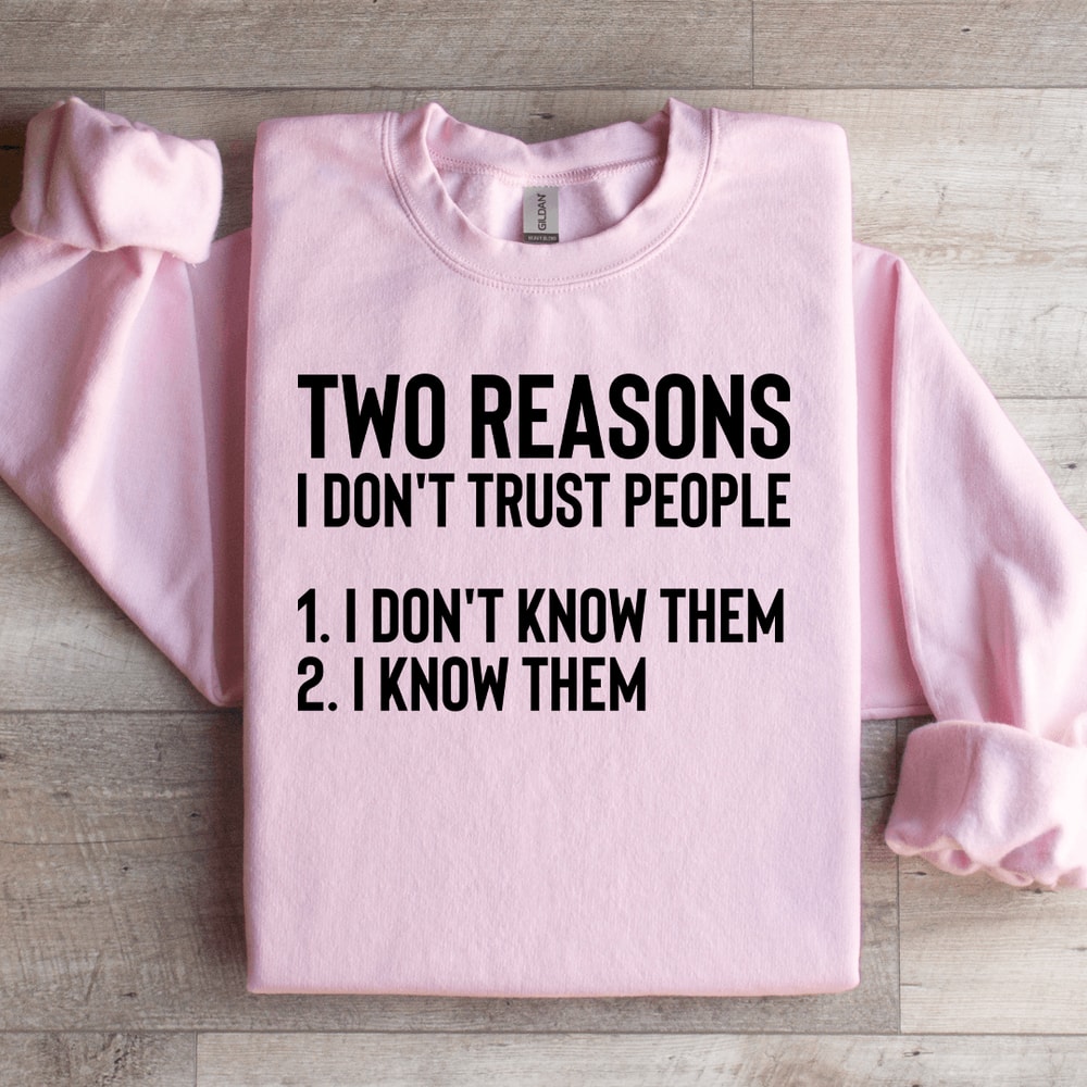Two Reasons I Dont Trust People Sweatshirt 2