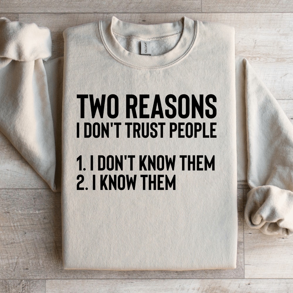 Two Reasons I Dont Trust People Sweatshirt 0
