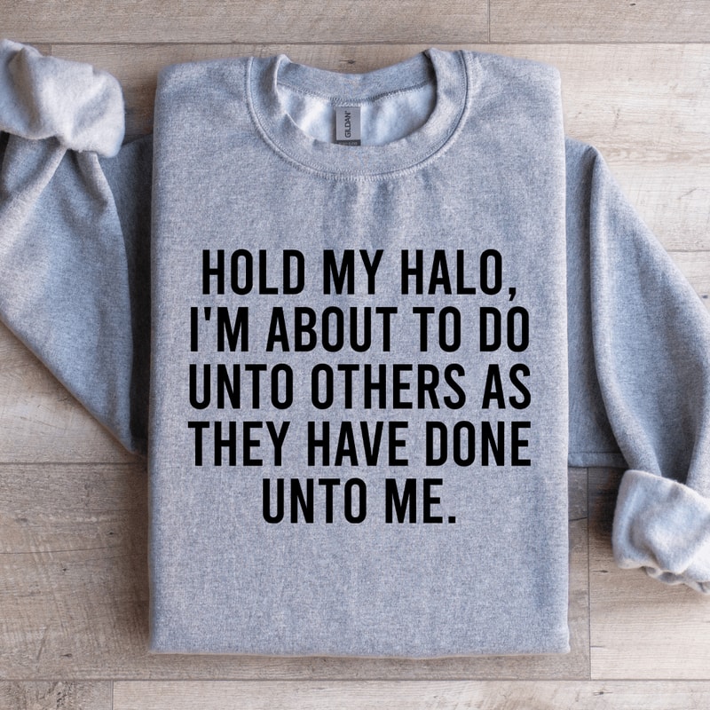 Hold My Halo Im About To Do Unto Others Sweatshirt 2