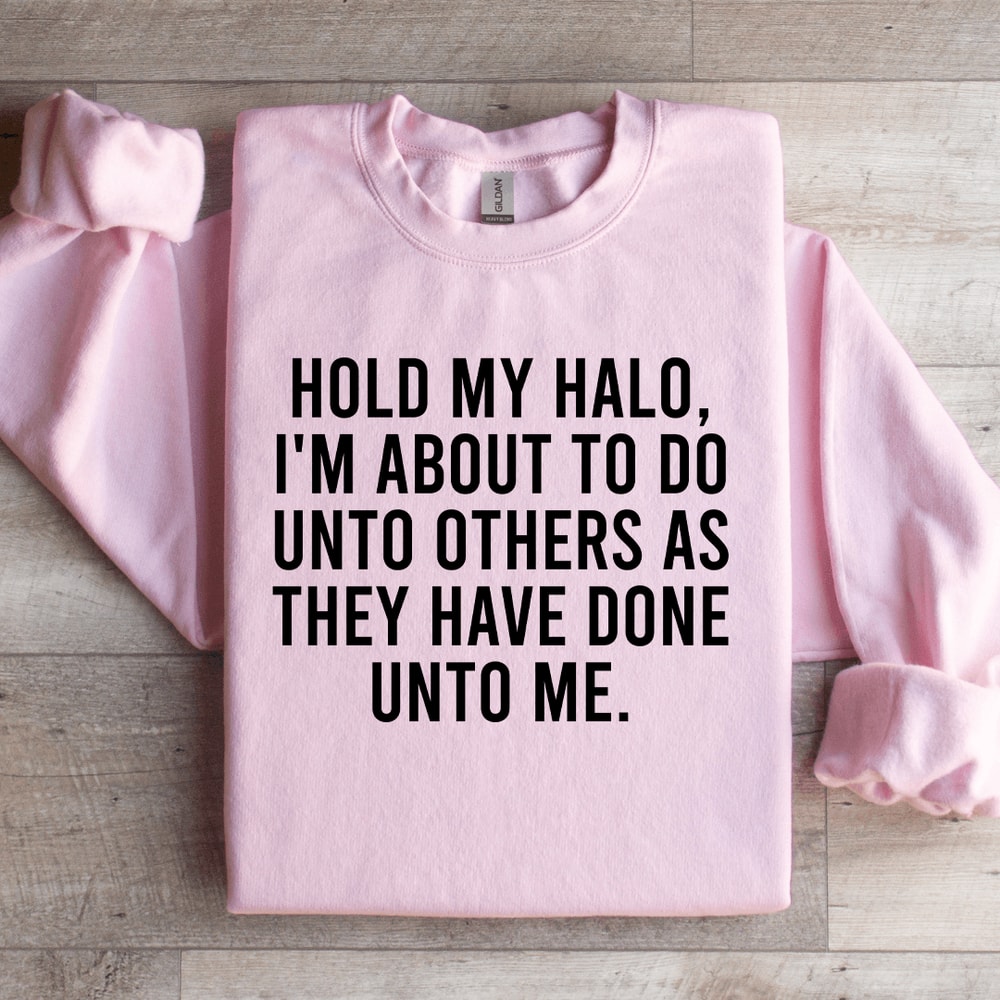 Hold My Halo Im About To Do Unto Others Sweatshirt 3