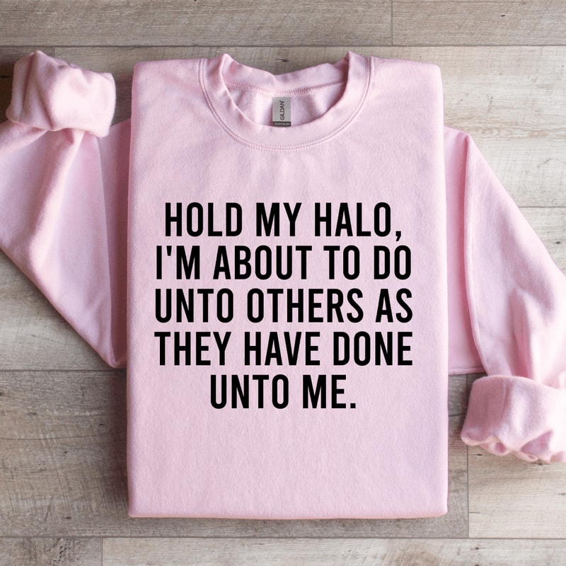 Hold My Halo Im About To Do Unto Others Sweatshirt 3