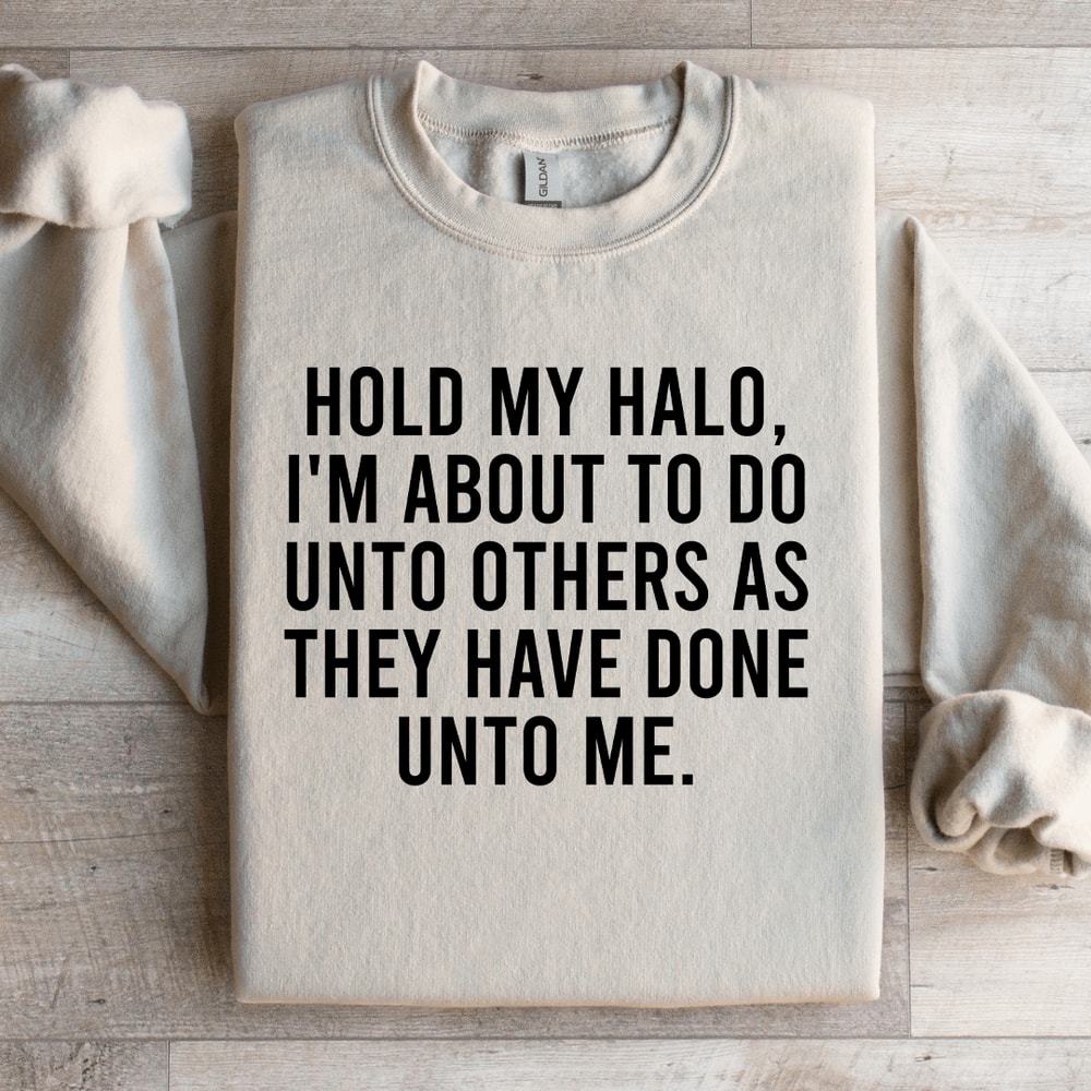 Hold My Halo Im About To Do Unto Others Sweatshirt 4