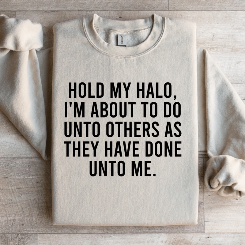 Hold My Halo Im About To Do Unto Others Sweatshirt 4