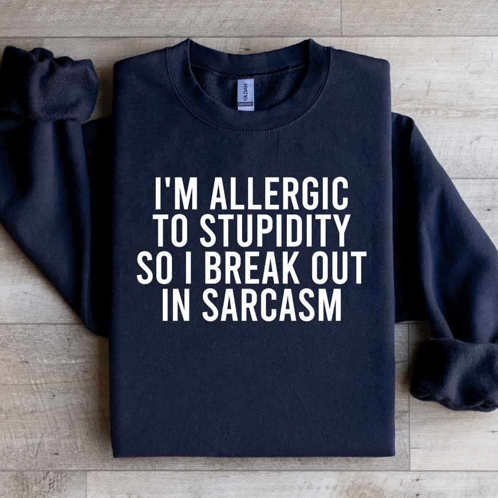 Im Allergic To Stupidity Sweatshirt 4