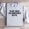 Im Not Bossy I Am Aggressively Helpful Sweatshirt 4