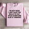 Im Not Rude I Just Have The Balls Sweatshirt 2