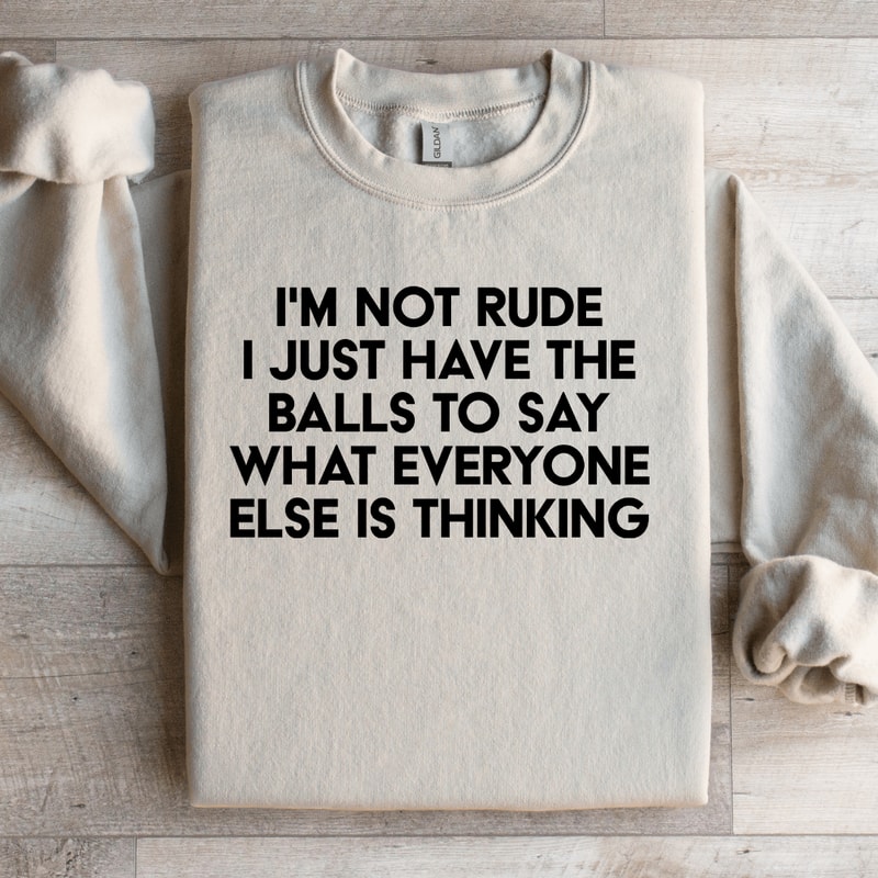 Im Not Rude I Just Have The Balls Sweatshirt 3