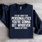 Ive Got About Five Personalities Sweatshirt 1