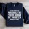 Ive Got About Five Personalities Sweatshirt 1
