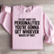 Ive Got About Five Personalities Sweatshirt 3