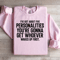 Ive Got About Five Personalities Sweatshirt 3