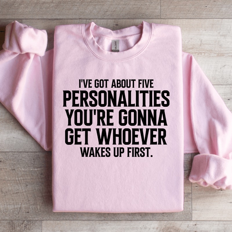 Ive Got About Five Personalities Sweatshirt 3