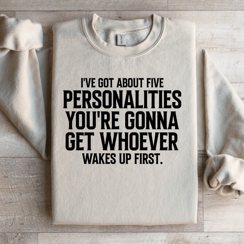 Ive Got About Five Personalities Sweatshirt 4