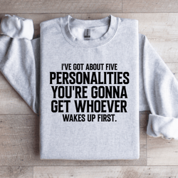 i've got about five personalities sweatshirt