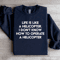 Life Is Like A Helicopter Sweatshirt 0