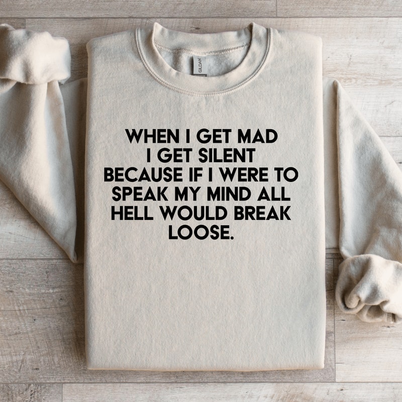 When I Get Mad I Get Silent Sweatshirt 2
