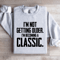 Im Not Getting Older Sweatshirt 4