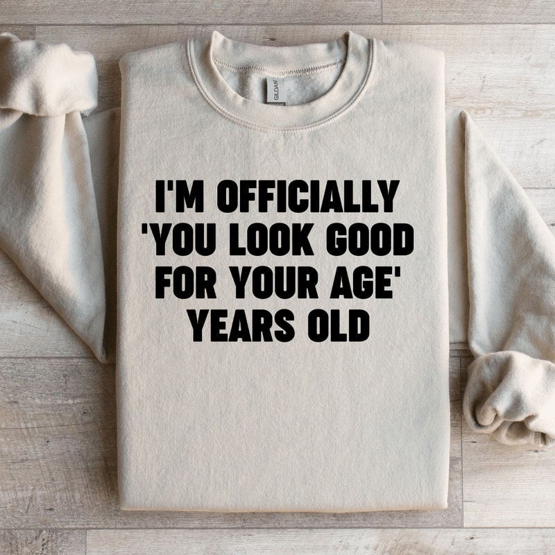 Im Officially You Look Good Sweatshirt 3