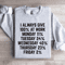 I Always Give 100 At Work Monday 11 Sweatshirt 4