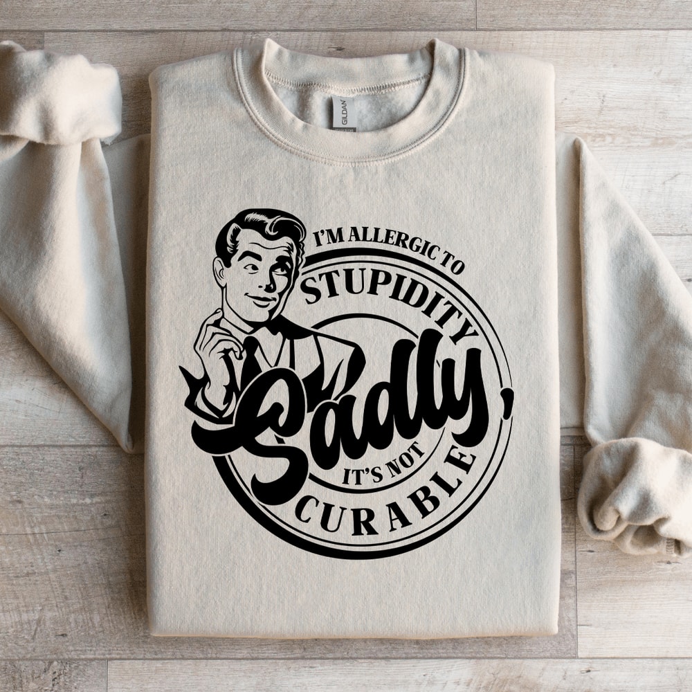 Im Allergic To Stupidity Sadly Sweatshirt 0