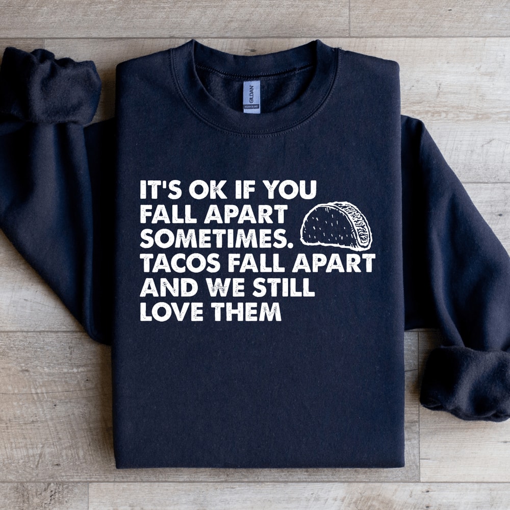 Its Ok If You Fall Apart Sometimes Unisex Sweatshirt 0