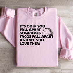 it's ok if you fall apart sometimes unisex sweatshirt