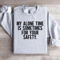 My Alone Time Is Sometimes For Your Safety Sweatshirt 4