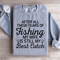 After All These Years Of Fishing Sweatshirt 1